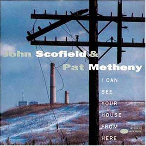 SCOFIELD / METHENY - I Can See Your House from Here