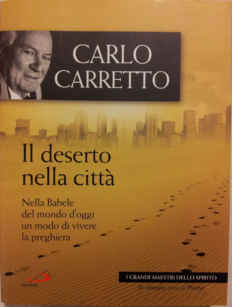Carlo Carretto - Il Deserto Nella Citta USATO MOLTO BUONO!!